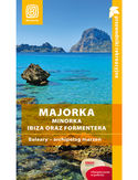 Majorka, Minorka, Ibiza oraz Formentera. Baleary - archipelag marze. Przewodnik rekreacyjny. Wydanie 2