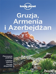 Gruzja, Armenia, Azerbejdżan. Przewodnik Lonely Planet po polsku