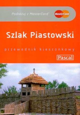 Szlak Piastowski. Przewodnik Pascal