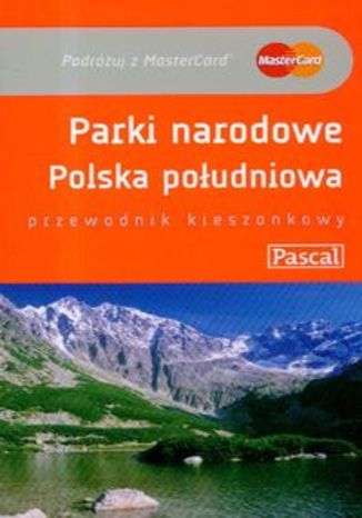 Parki Narodowe Polska Południowa. Przewodnik Pascal