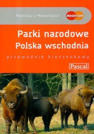 Parki Narodowe Polska Wschodnia. Przewodnik Pascal