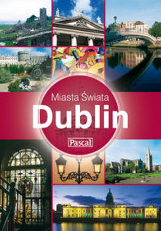 Dublin. Przewodnik Pascal miasta świata