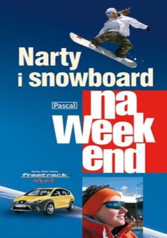 Narty i snowboard na weekend. Przewodnik Pascal.