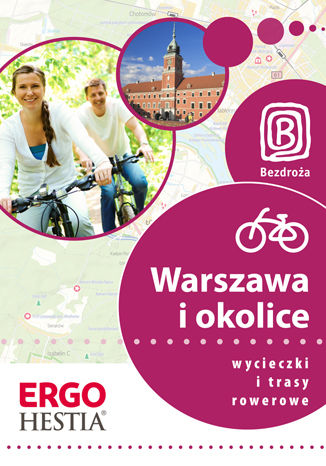 Warszawa i okolice. Wycieczki i trasy rowerowe. Wydanie 1