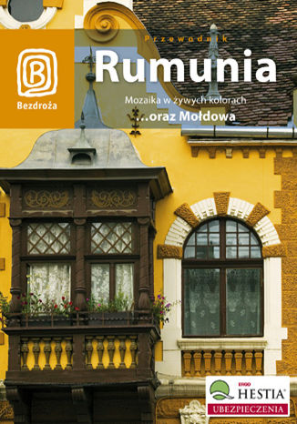 Rumunia. Mozaika w żywych kolorach oraz Mołdowa. Wydanie 3