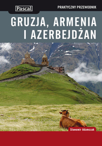 Gruzja, Armenia i Azerbejdżan. Praktyczny przewodnik Pascal