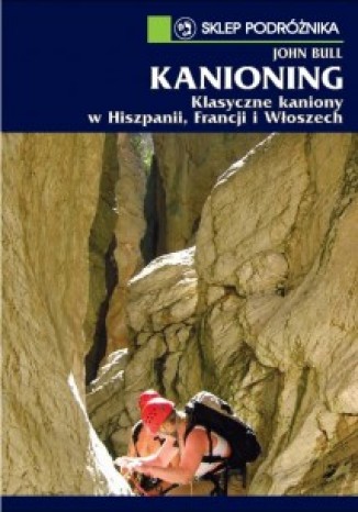 Kanioning. Klasyczne kaniony w Hiszpanii, Francji i Włoszech