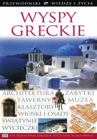 Wyspy Greckie. Przewodniki Wiedzy i Życia