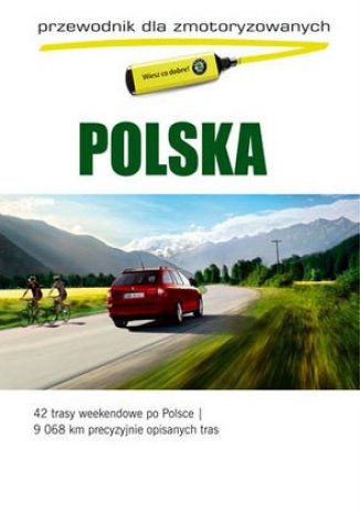 Polska. Przewodnik dla zmotoryzowanych