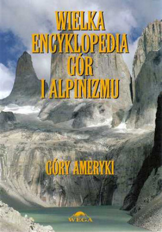 Wielka Encyklopedia Gór i Alpinizmu. Tom IV: Góry Ameryki