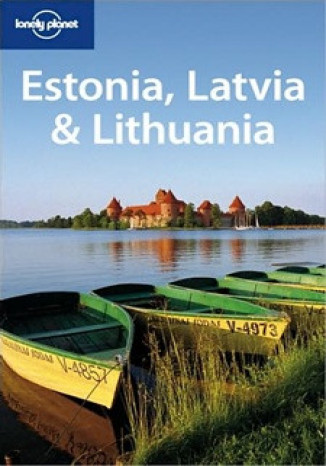 Estonia Litwa Łotwa Lonely Planet Estonia Lithuania Latvia