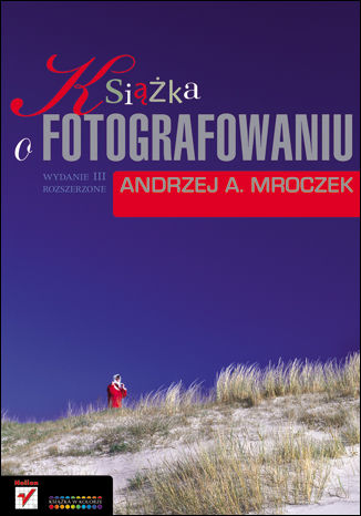Książka o fotografowaniu. Wydanie III rozszerzone