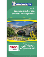 Czarnogóra, Serbia, Bośnia i Hercegowina. Zielony Przewodnik. Wydanie 1