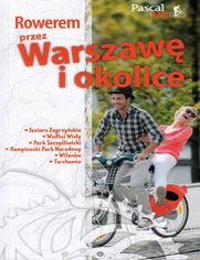Rowerem przez Warszawę i okolicę