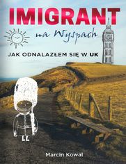 Imigrant na Wyspach Jak odnalazłem się w UK