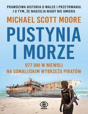 Pustynia i morze. 977 dni w niewoli na somalijskim wybrzeżu piratów