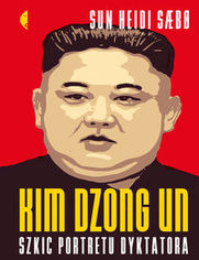 Kim Dzong Un. Szkic portretu dyktatora