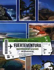Fuerteventura. Kompendium wiedzy. Przewodnik