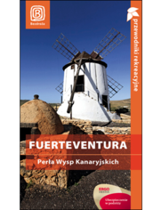 Fuerteventura. Perła Wysp Kanaryjskich. Przewodnik rekreacyjny. Wydanie 1