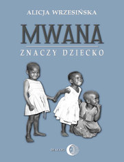 Mwana znaczy dziecko. Z afryka