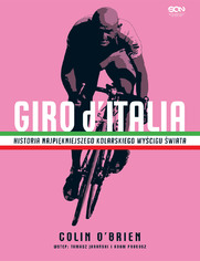 Giro d'Italia. Historia najpiękniejszego wyścigu kolarskiego świata