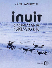 Inuit. Opowiadania eskimoskie - tajemniczy 