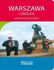 Warszawa i okolice. Praktyczny przewodnik Pascal