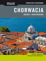 Chorwacja Bośnia i Hercegowina. Praktyczny przewodnik Pascal