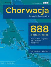 Chorwacja Słowenia Czarnogóra 888 portów i zatok 2020/2021 Przewodnik żeglarski po Adriatyku