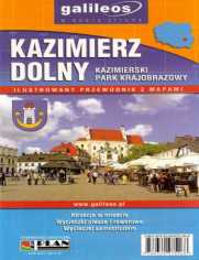 Kazimierz Dolny. Kazimierski Park Krajobrazowy. Ilustrowany przewodnik z mapami [Galileos]