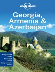 Gruzja Armenia Azerbejdżan  (Georgia Armenia Azerbaijan). Lonely Planet