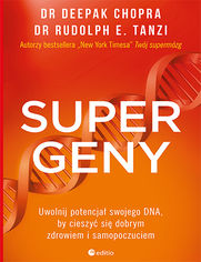Supergeny. Uwolnij potencjał swojego DNA, by cieszyć się dobrym zdrowiem i samopoczuciem