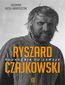   Ryszard Czajkowski. Podróżnik od zawsze