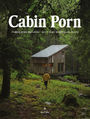 Cabin porn. Podróż przez marzenia - lasy i chaty na krańcach świata