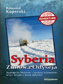 Syberia Zimowa Odyseja. Ekspedycja Stulecia-tysiące kilometrów przez śniegi i mrozy Syberii!