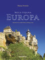 Moja piękna Europa. dla koneserów sztuki, historii i dobrego wina